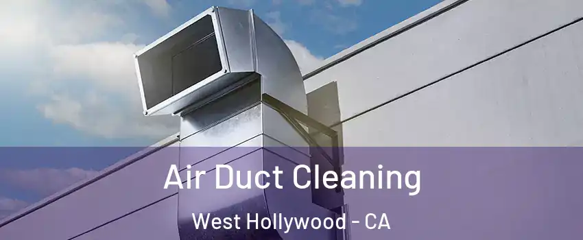  Air Duct Cleaning West Hollywood - CA