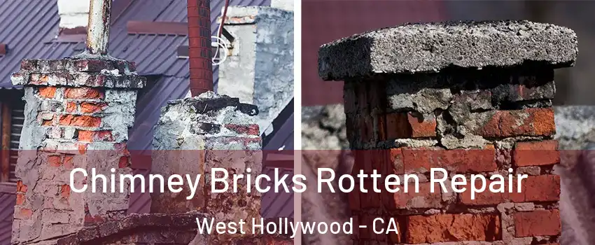  Chimney Bricks Rotten Repair West Hollywood - CA