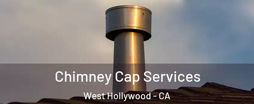  Chimney Cap Services West Hollywood - CA