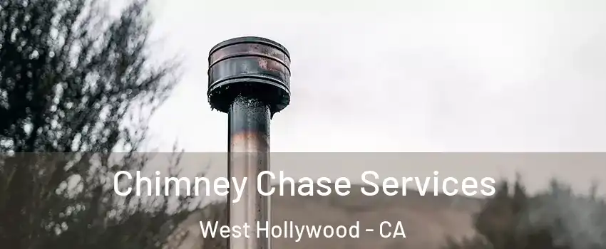  Chimney Chase Services West Hollywood - CA