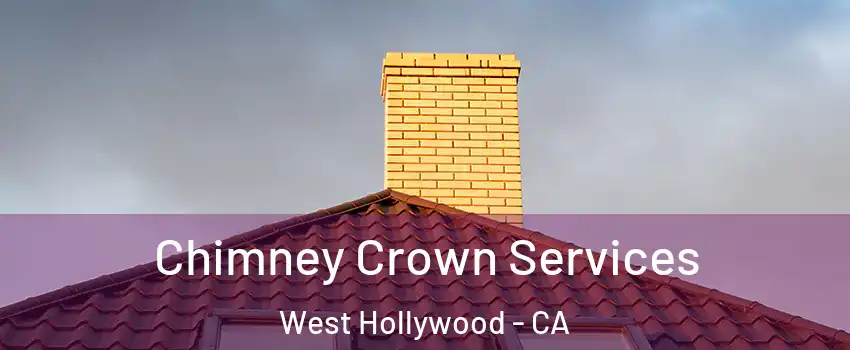 Chimney Crown Services West Hollywood - CA