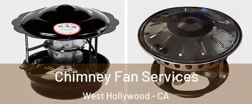  Chimney Fan Services West Hollywood - CA