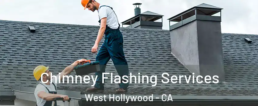 Chimney Flashing Services West Hollywood - CA