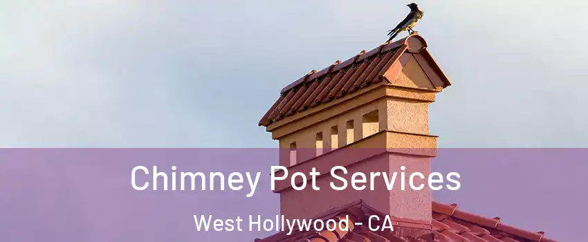  Chimney Pot Services West Hollywood - CA