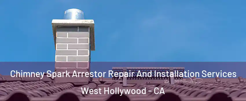  Chimney Spark Arrestor Repair And Installation Services West Hollywood - CA