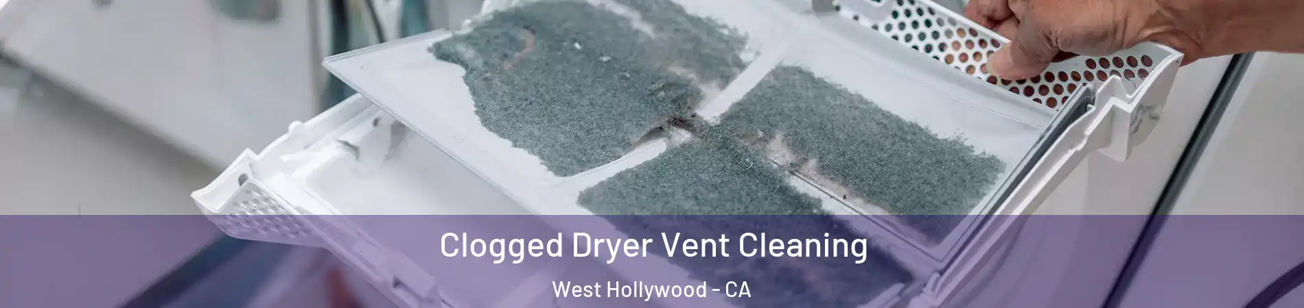  Clogged Dryer Vent Cleaning West Hollywood - CA