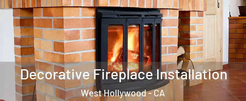  Decorative Fireplace Installation West Hollywood - CA