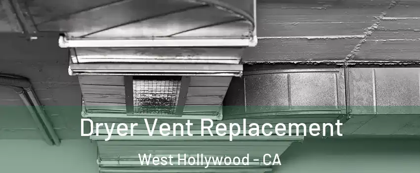  Dryer Vent Replacement West Hollywood - CA