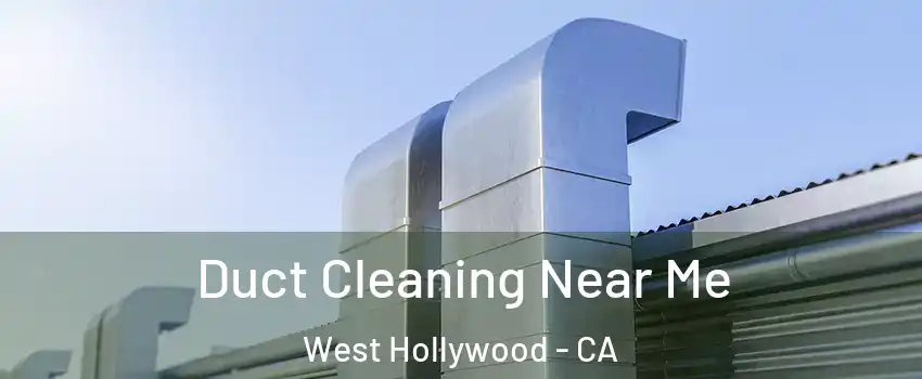  Duct Cleaning Near Me West Hollywood - CA