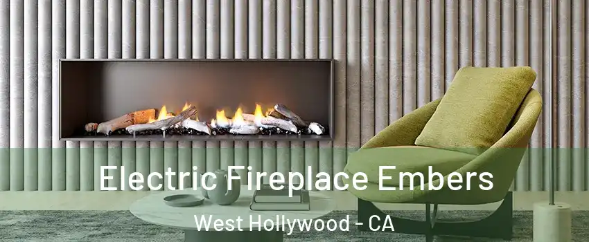  Electric Fireplace Embers West Hollywood - CA