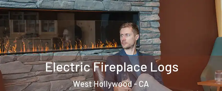 Electric Fireplace Logs West Hollywood - CA