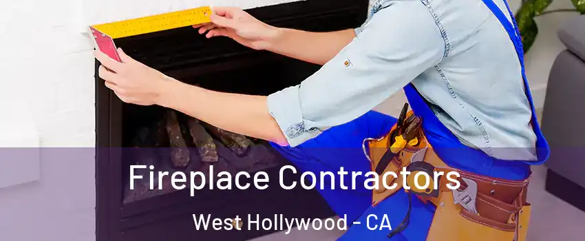  Fireplace Contractors West Hollywood - CA