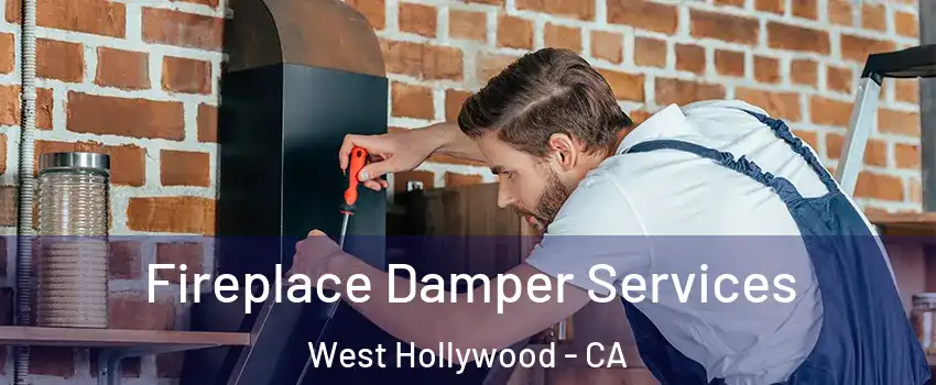  Fireplace Damper Services West Hollywood - CA