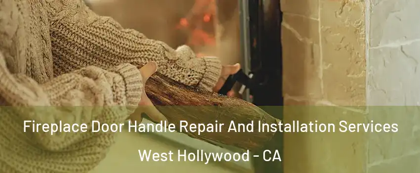  Fireplace Door Handle Repair And Installation Services West Hollywood - CA