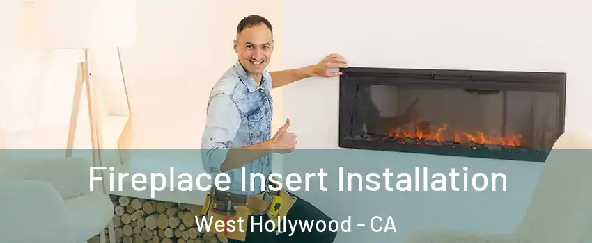 Fireplace Insert Installation West Hollywood - CA