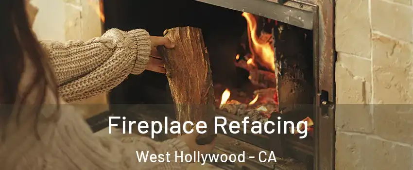  Fireplace Refacing West Hollywood - CA