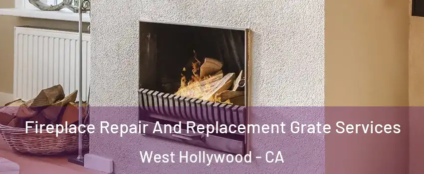 Fireplace Repair And Replacement Grate Services West Hollywood - CA