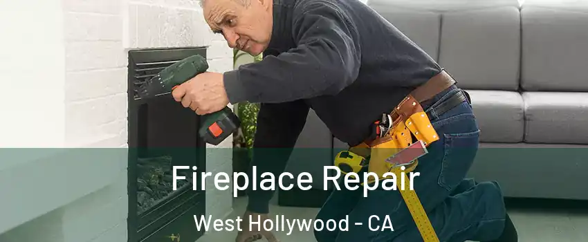  Fireplace Repair West Hollywood - CA
