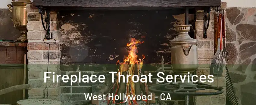  Fireplace Throat Services West Hollywood - CA