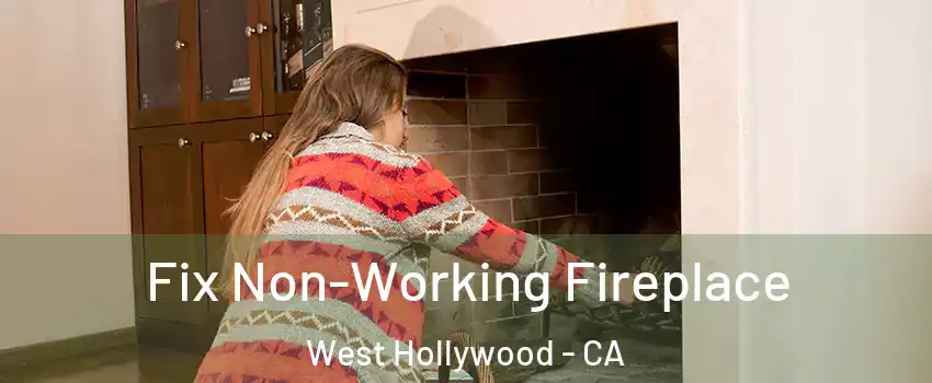  Fix Non-Working Fireplace West Hollywood - CA