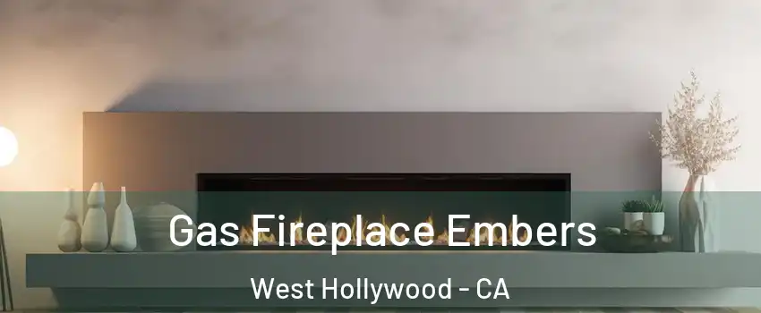  Gas Fireplace Embers West Hollywood - CA