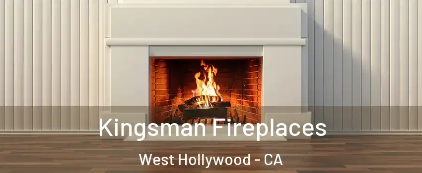  Kingsman Fireplaces West Hollywood - CA