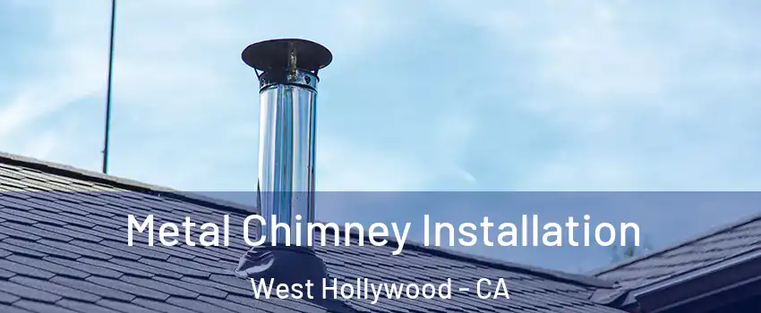  Metal Chimney Installation West Hollywood - CA