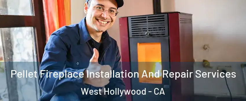  Pellet Fireplace Installation And Repair Services West Hollywood - CA