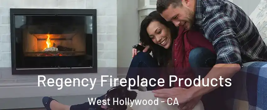 Regency Fireplace Products West Hollywood - CA