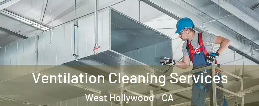  Ventilation Cleaning Services West Hollywood - CA