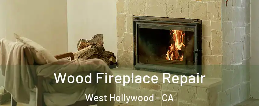  Wood Fireplace Repair West Hollywood - CA