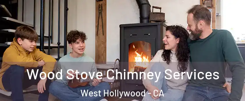  Wood Stove Chimney Services West Hollywood - CA