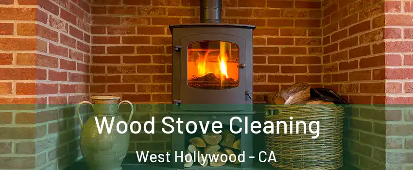  Wood Stove Cleaning West Hollywood - CA
