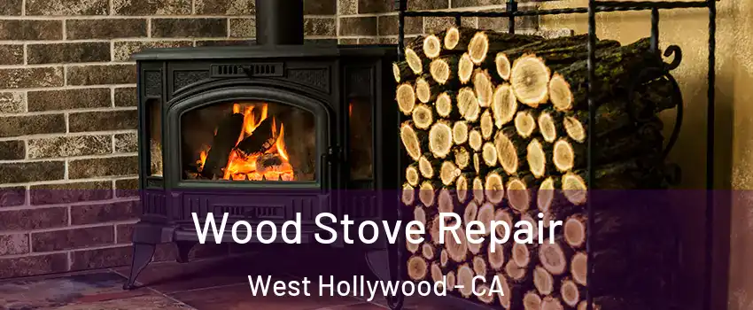 Wood Stove Repair West Hollywood - CA